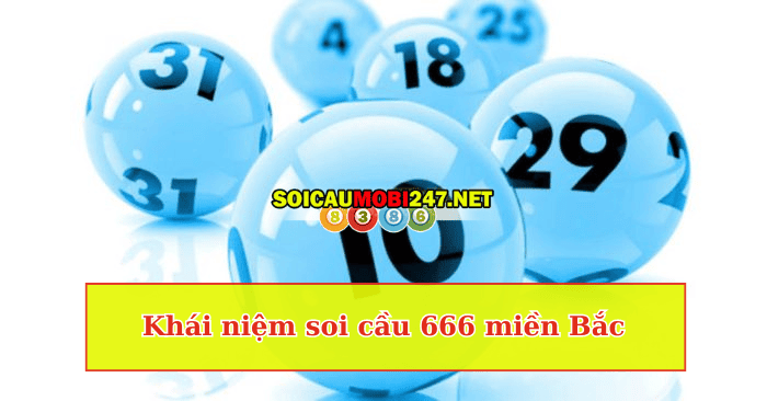 Khái niệm soi cầu 666 miền Bắc