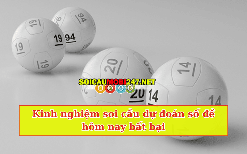 Kinh nghiệm soi cầu dự đoán số đề hôm nay