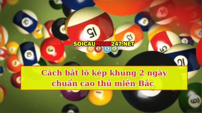 cách bắt lô kép khung 2 ngày mb