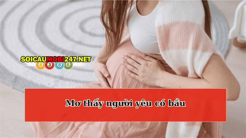 Mơ thấy người yêu có bầu