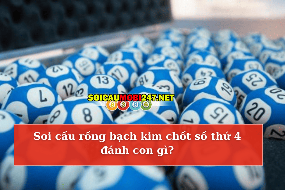 Soi cầu rồng bạch kim chốt số thứ 4 đánh con gì?