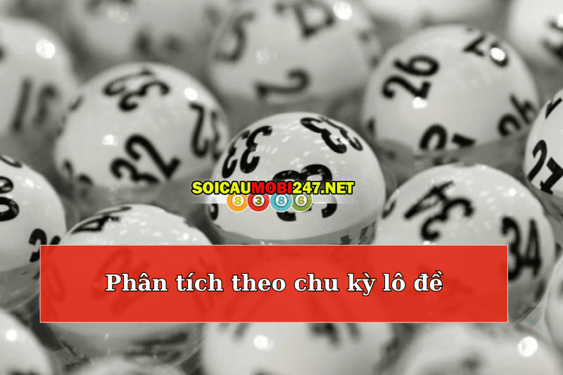  Phân tích theo chu kỳ lô đề